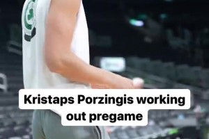 凱爾特人衛(wèi)冕關(guān)鍵！波爾津吉斯這身體狀況看起來還不錯啊